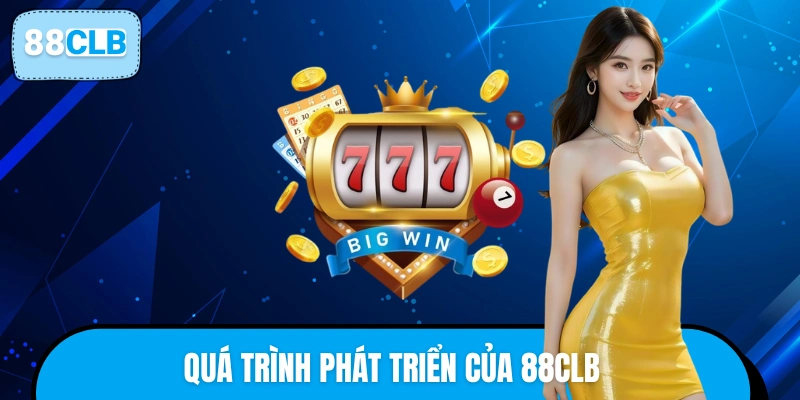 Hành trình hình thành và phát triển thương hiệu cá cược 88CLB