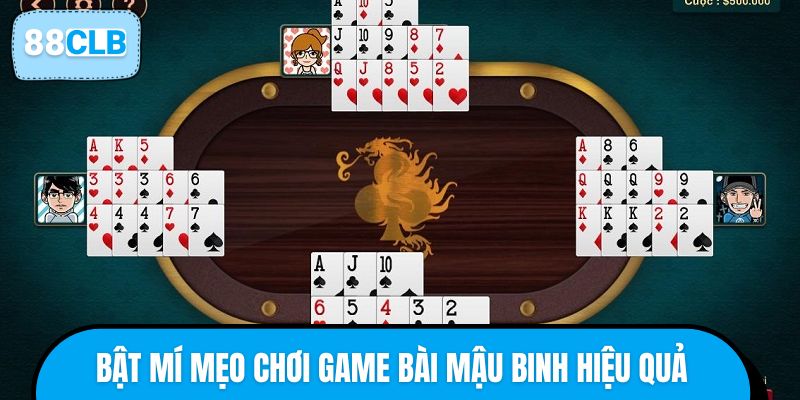 Bật mí mẹo chơi game bài Mậu Binh hiệu quả