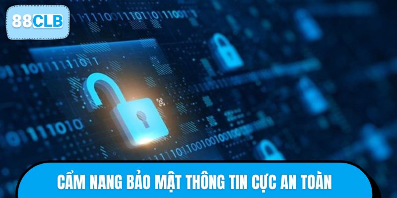 Cẩm nang bảo mật thông tin cực an toàn