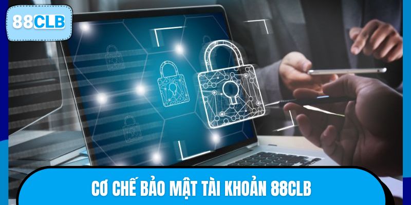 Cơ chế bảo mật tài khoản 88CLB