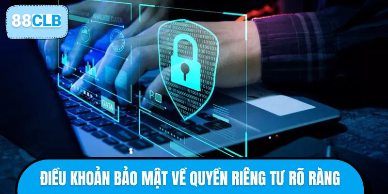 Điều khoản bảo mật về quyền riêng tư rõ ràng
