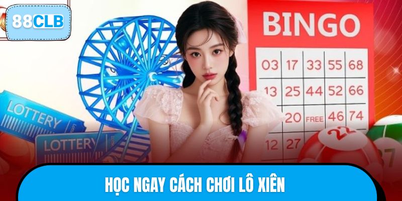 Học ngay cách chơi lô xiên 