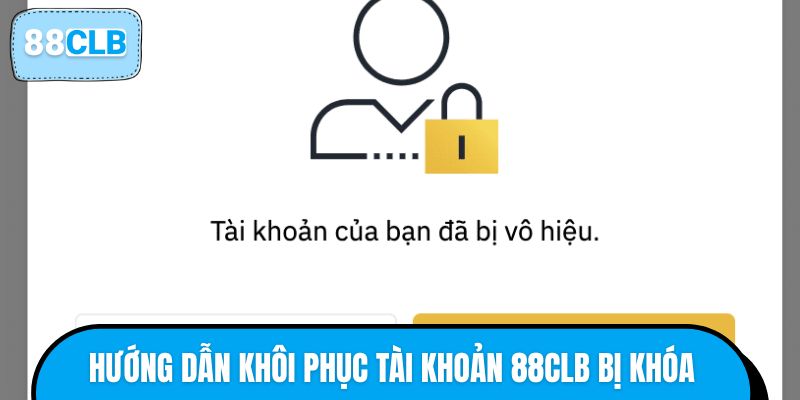 Hướng dẫn khôi phục tài khoản 88CLB bị khóa