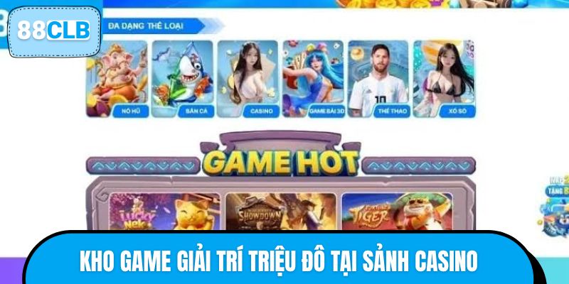 Kho game giải trí triệu đô tại sảnh Casino