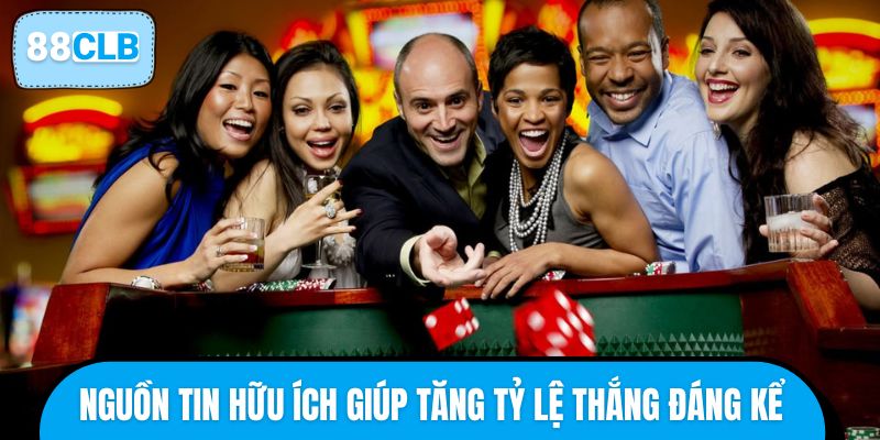 Nguồn tin hữu ích giúp thành viên tăng tỷ lệ thắng đáng kể