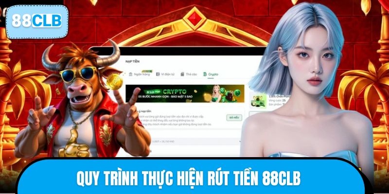 Quy trình thực hiện rút tiền 88CLB dành cho hội viên