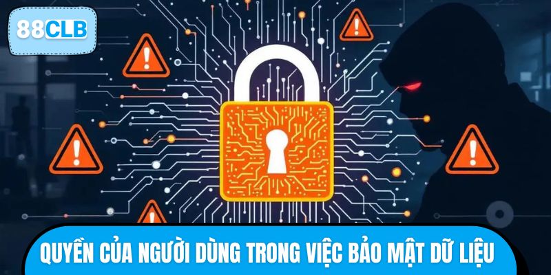 Quyền của người dùng trong việc bảo mật dữ liệu cá nhân