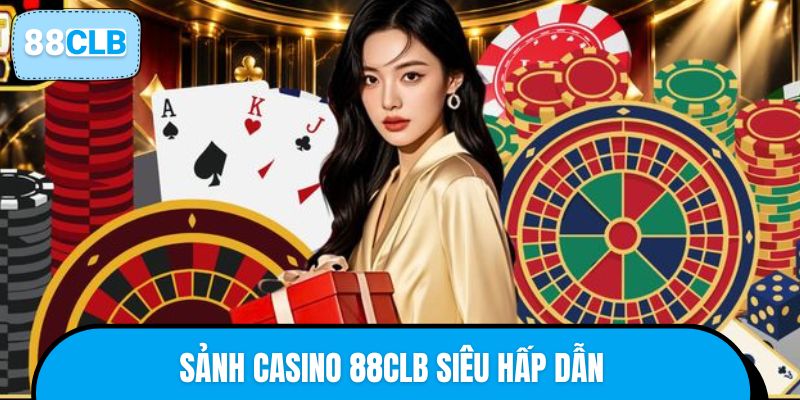 Sảnh casino 88CLB siêu hấp dẫn
